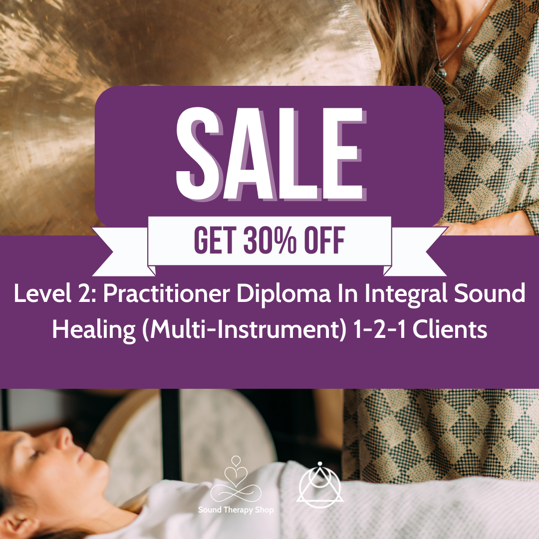 Online Certified Level 2 Course: Practitioner In Integral Sound Healing Diploma (Multi-Instrument) 1-2-1 Clients