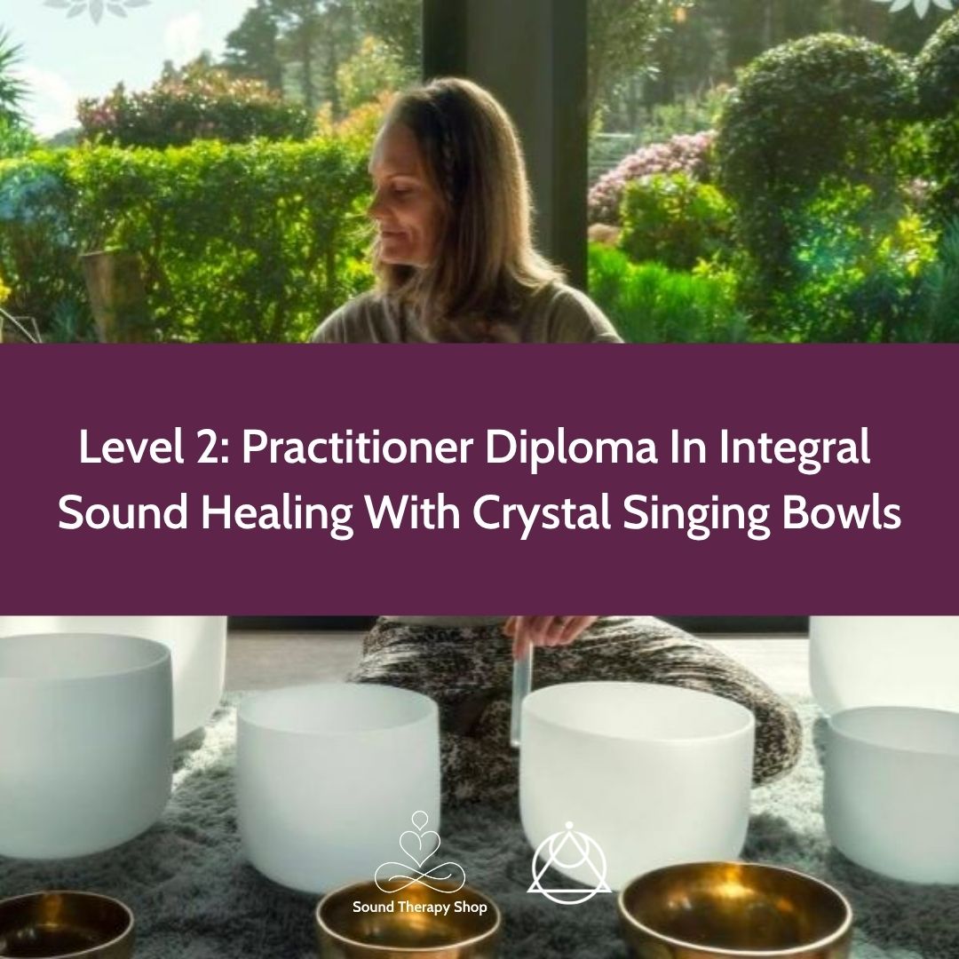Online Certified Level 2 Course: Practitioner Diploma In Integral Sound Healing With Crystal Singing Bowls