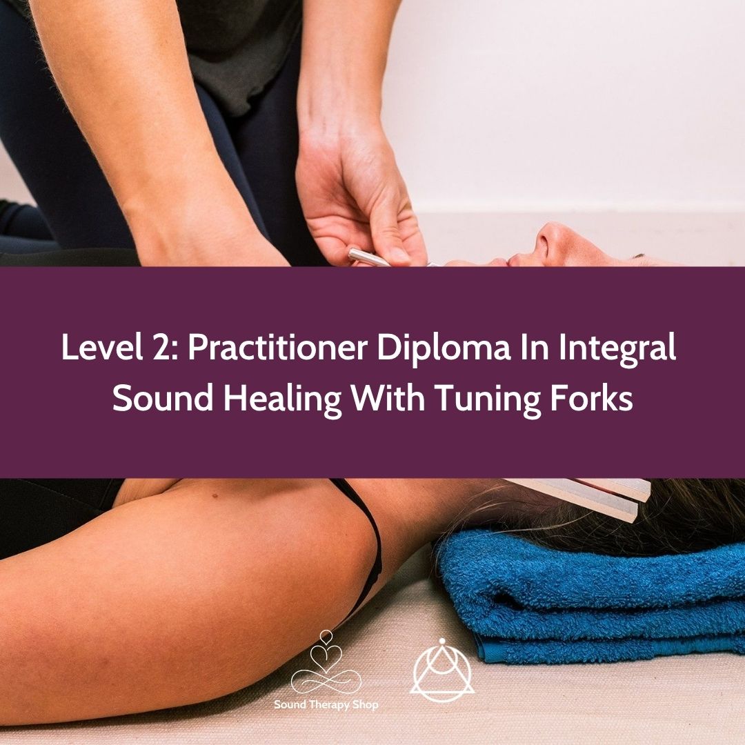 Online Certified Level 2 Course: Practitioner Diploma In Integral Sound Healing Tuning Forks Online Course
