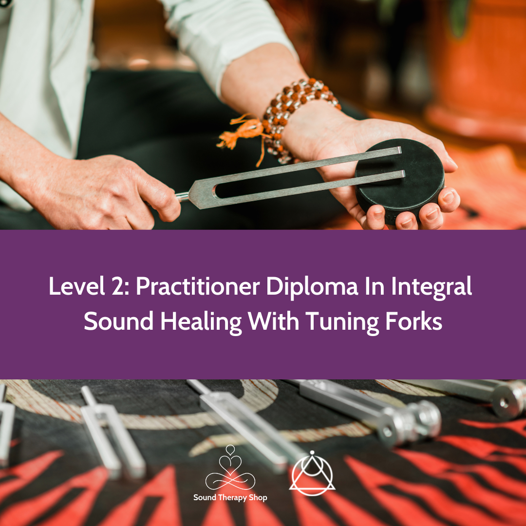 Online Certified Level 2 Course: Practitioner Diploma In Integral Sound Healing Tuning Forks Online Course