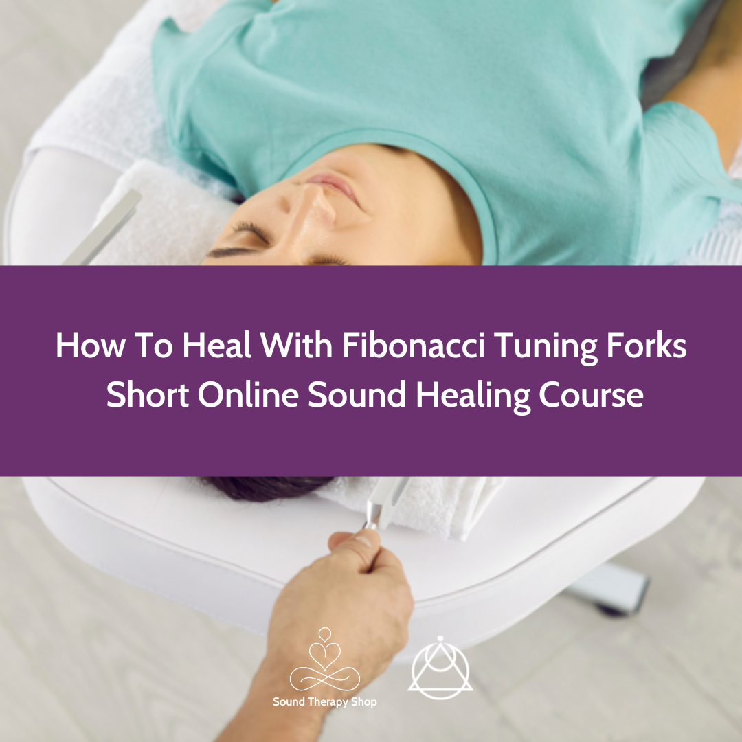 Online Short Course: How To Heal With Fibonacci Tuning Forks