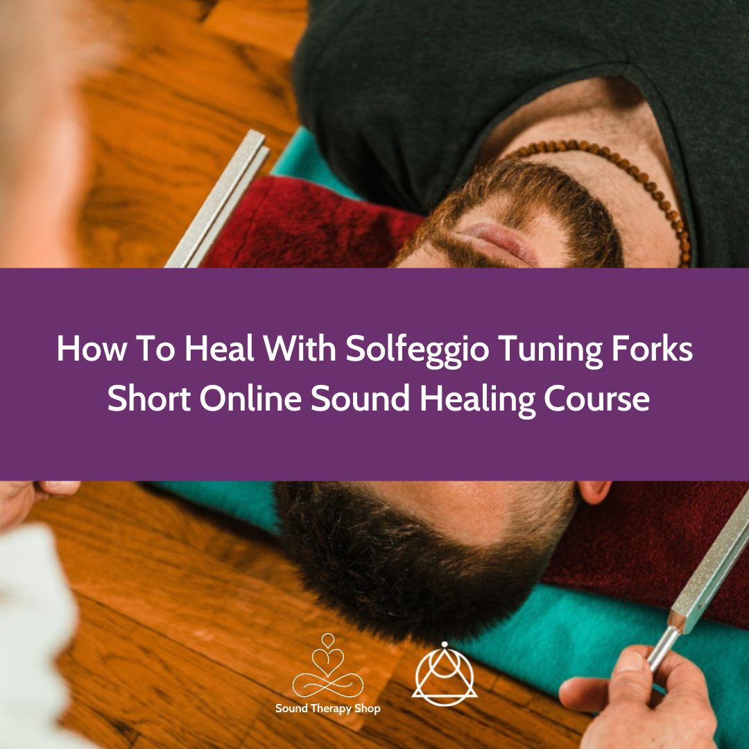 Online Short Course: How To Heal With Solfeggio Tuning Forks