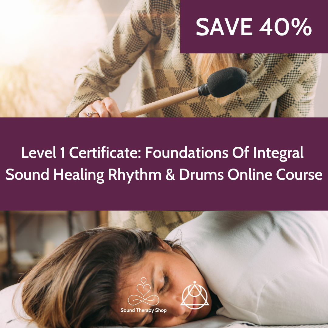 Online Certified Level 1 Course: Foundations Of Integral Sound Healing with Rhythm & Drums