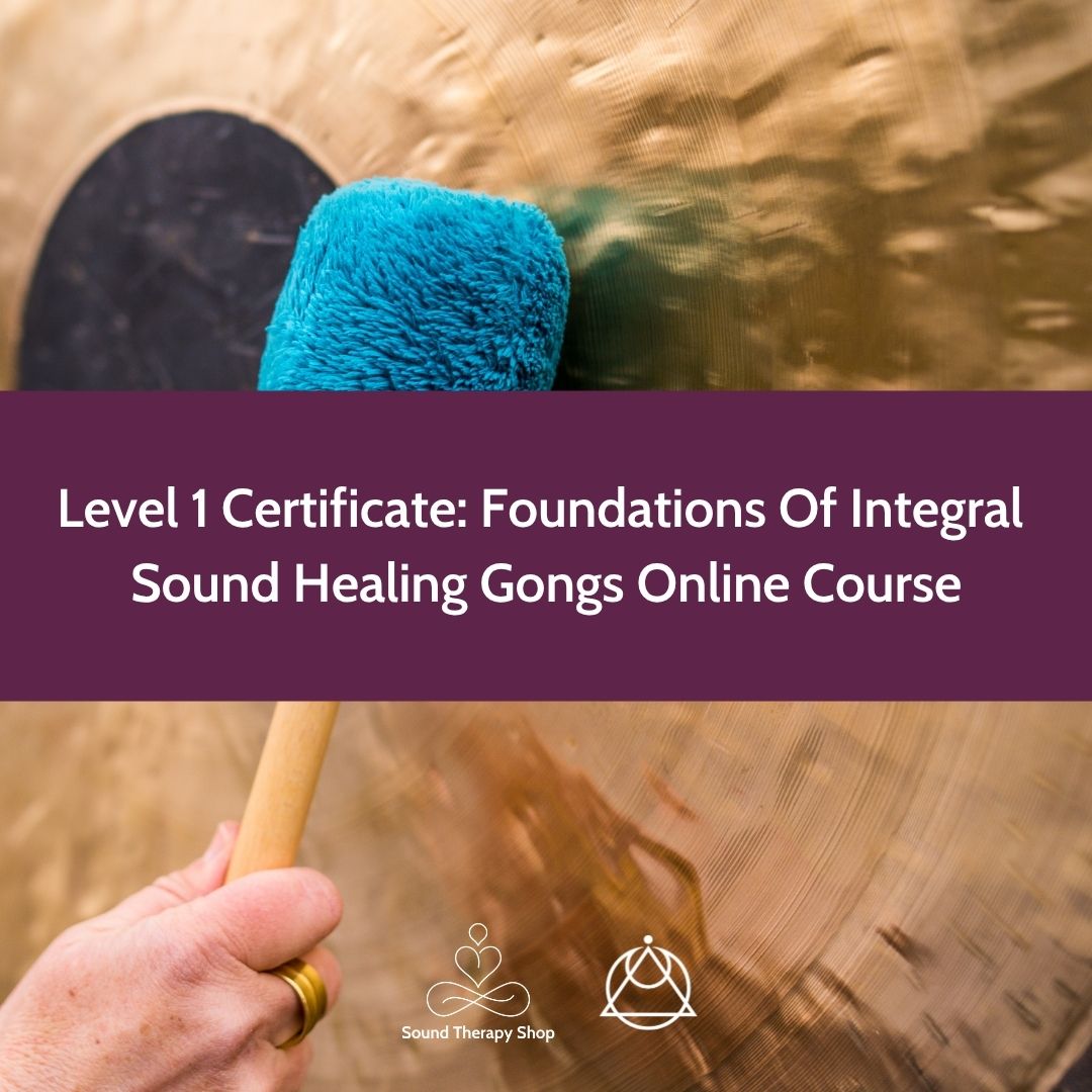 Online Certified Level 1 Course: Foundations Of Integral Sound Healing with Gongs