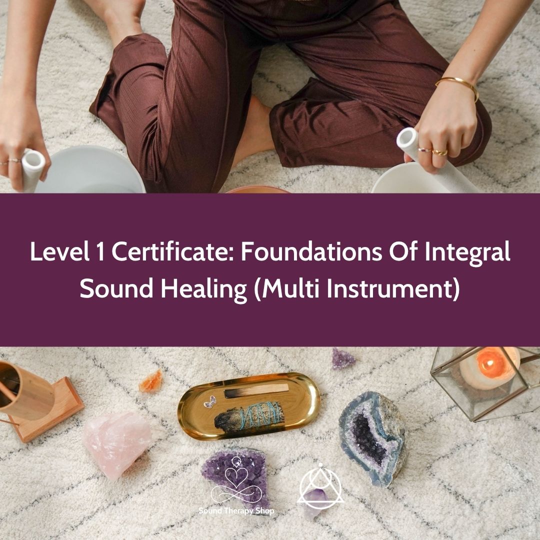 Online Certified Level 1 Course: Foundations Of Integral Sound Healing - Multi Instrument
