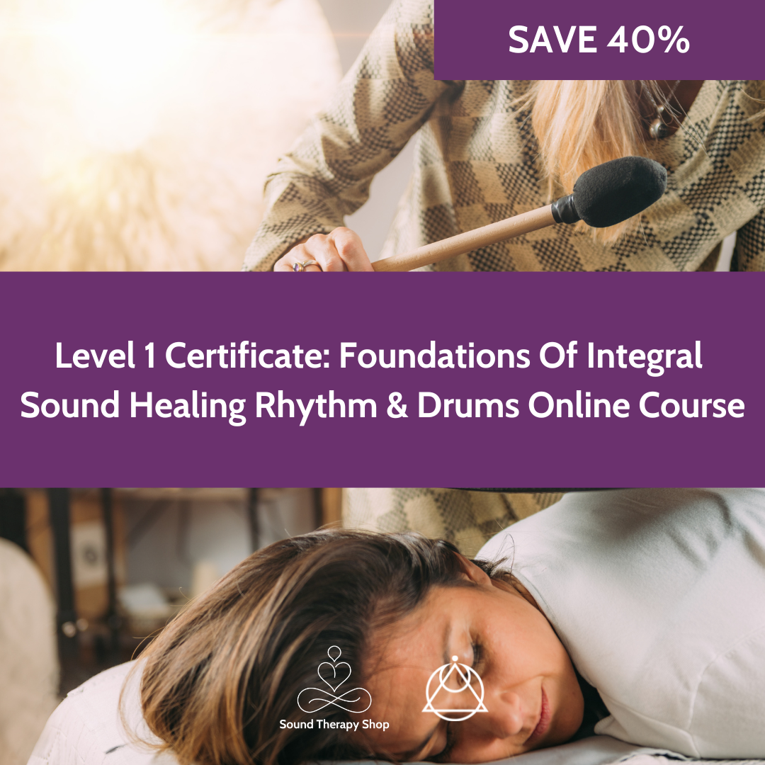Online Certified Level 1 Course: Foundations Of Integral Sound Healing with Rhythm & Drums