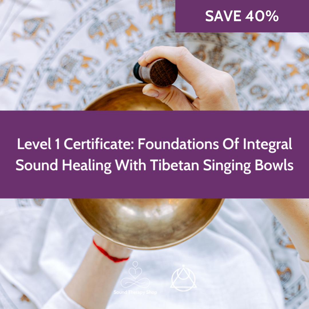 Online Certified Level 1 Course: Foundations Of Integral Sound Healing with Tibetan Singing Bowls