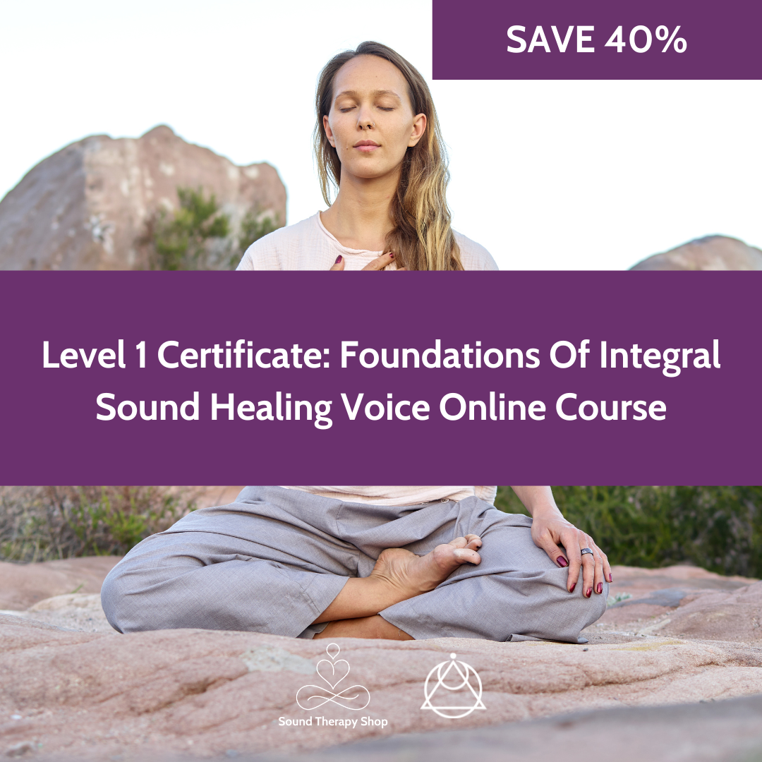 Online Certified Level 1 Course: Foundations Of Integral Sound Healing with Voice