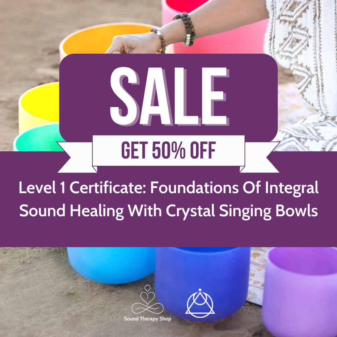 Online Certified Level 1 Course: Foundations Of Integral Sound Healing with Crystal Singing Bowls