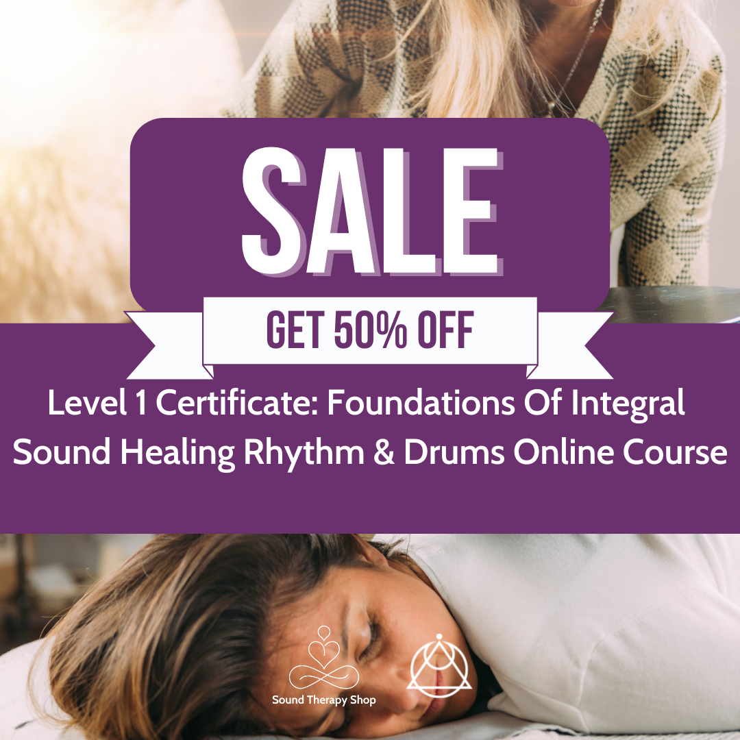 Online Certified Level 1 Course: Foundations Of Integral Sound Healing with Rhythm & Drums