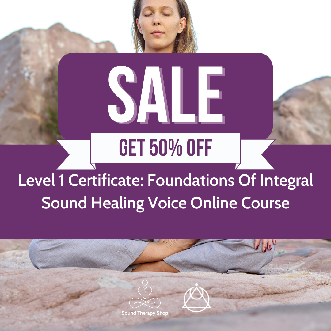 Online Certified Level 1 Course: Foundations Of Integral Sound Healing with Voice