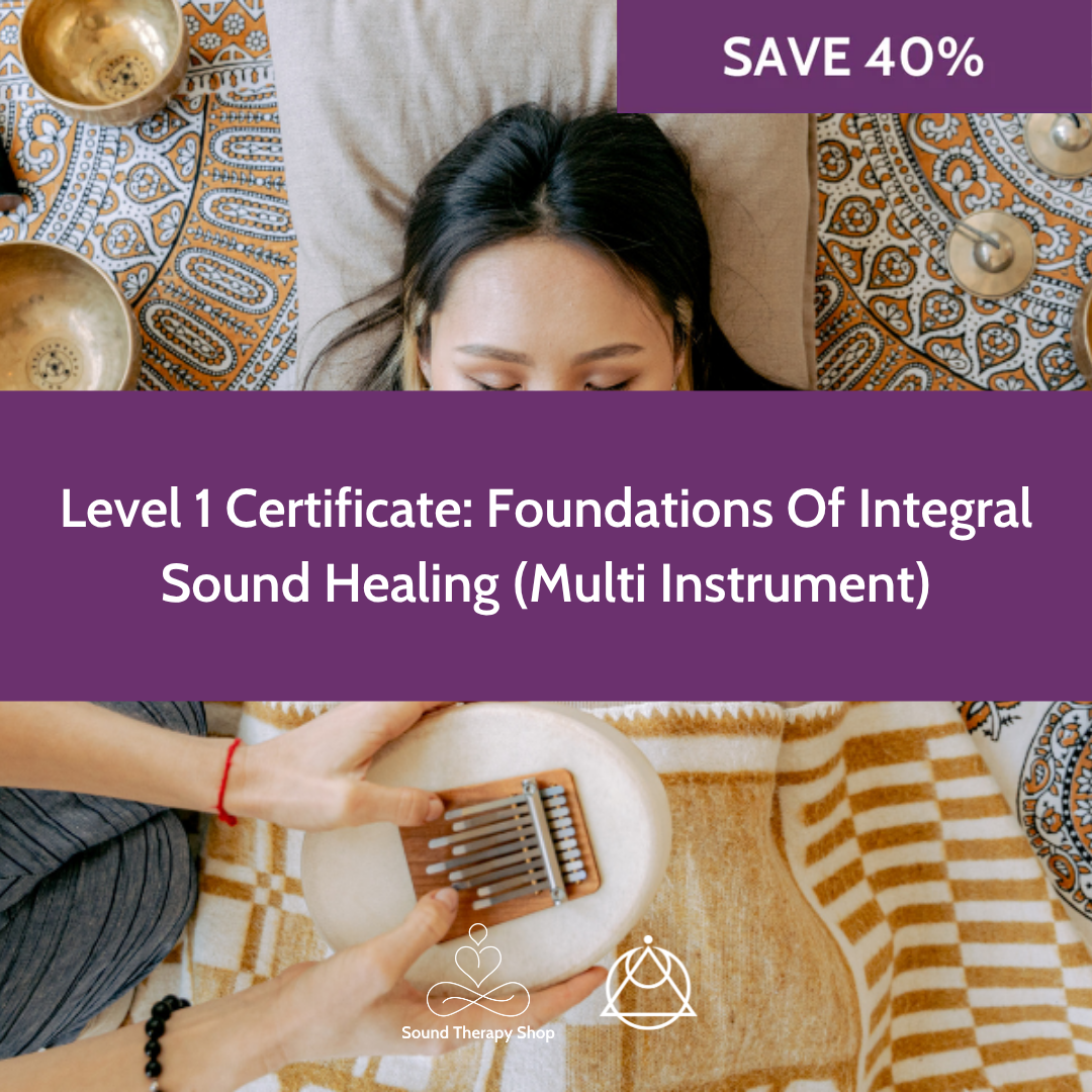 Online Certified Level 1 Course: Foundations Of Integral Sound Healing - Multi Instrument